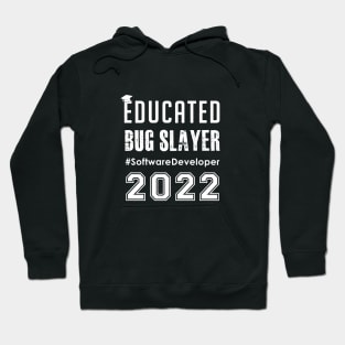 Educated Bug Slayer 2022 -Software Developer Engineers Hoodie